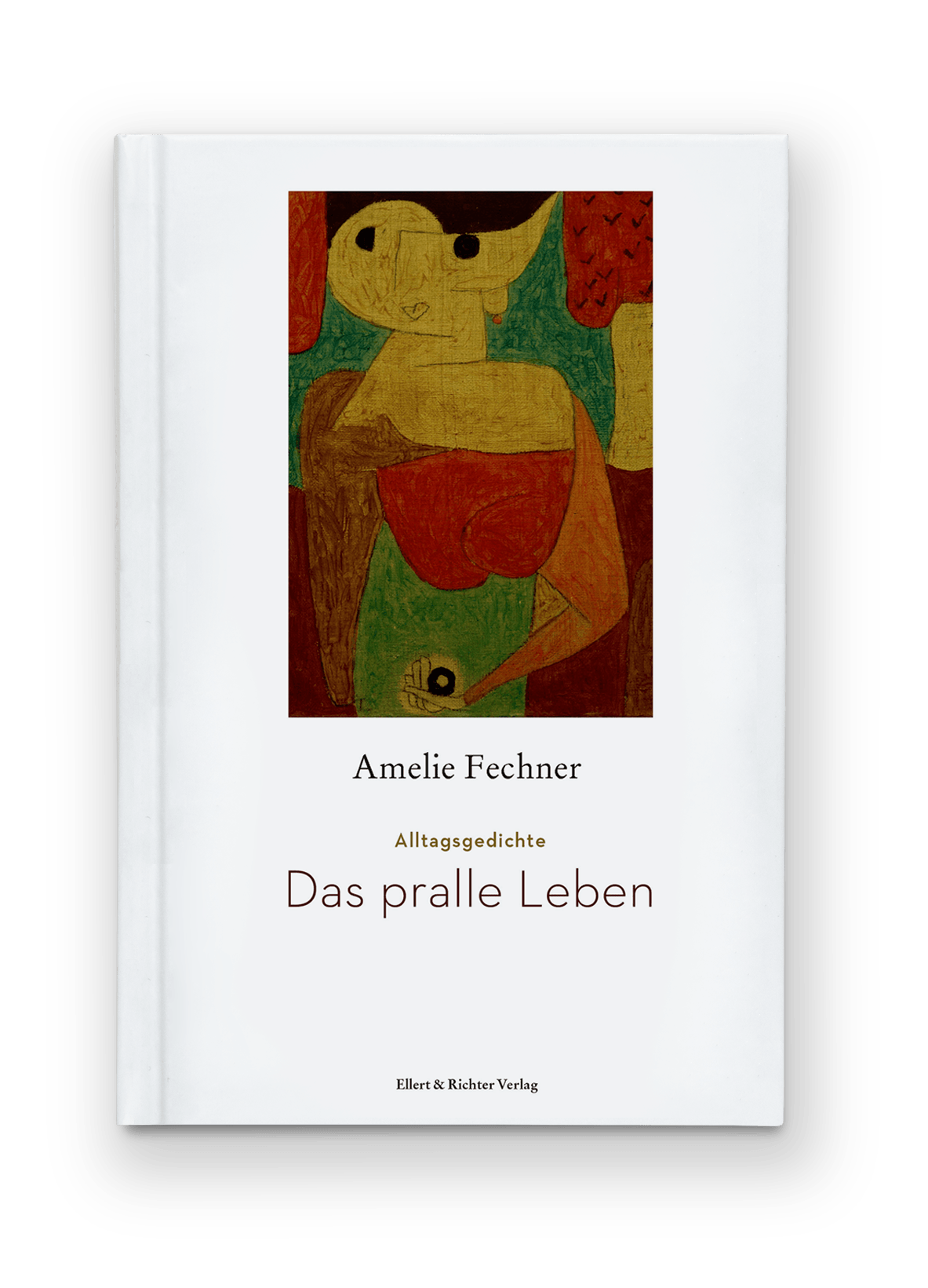 Das pralle Leben – Alltagsgedichte von Amelie Fechner
