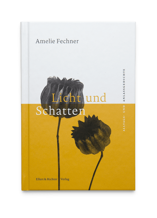 Licht und Schatten – Alltags- und Anlassgedichte von Amelie Fechner