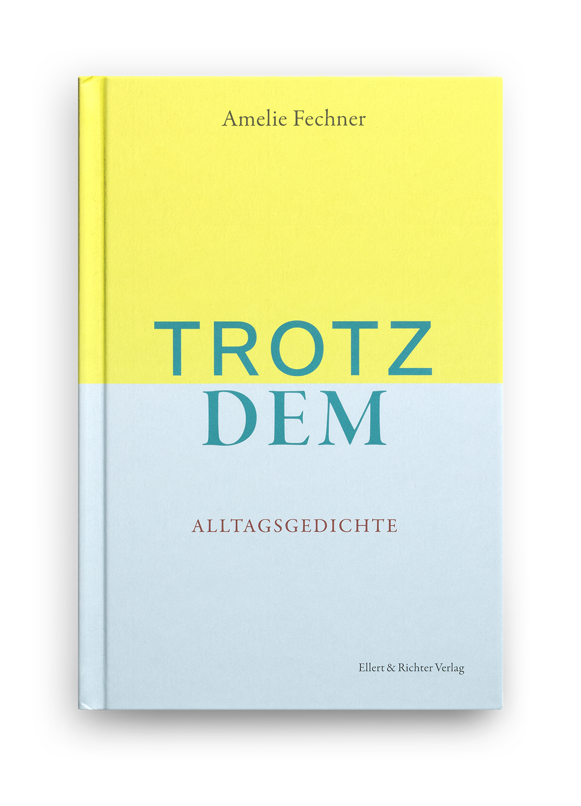 Trotzdem – Alltagsgedichte von Amelie Fechner